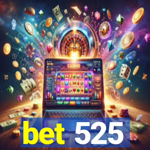 bet 525